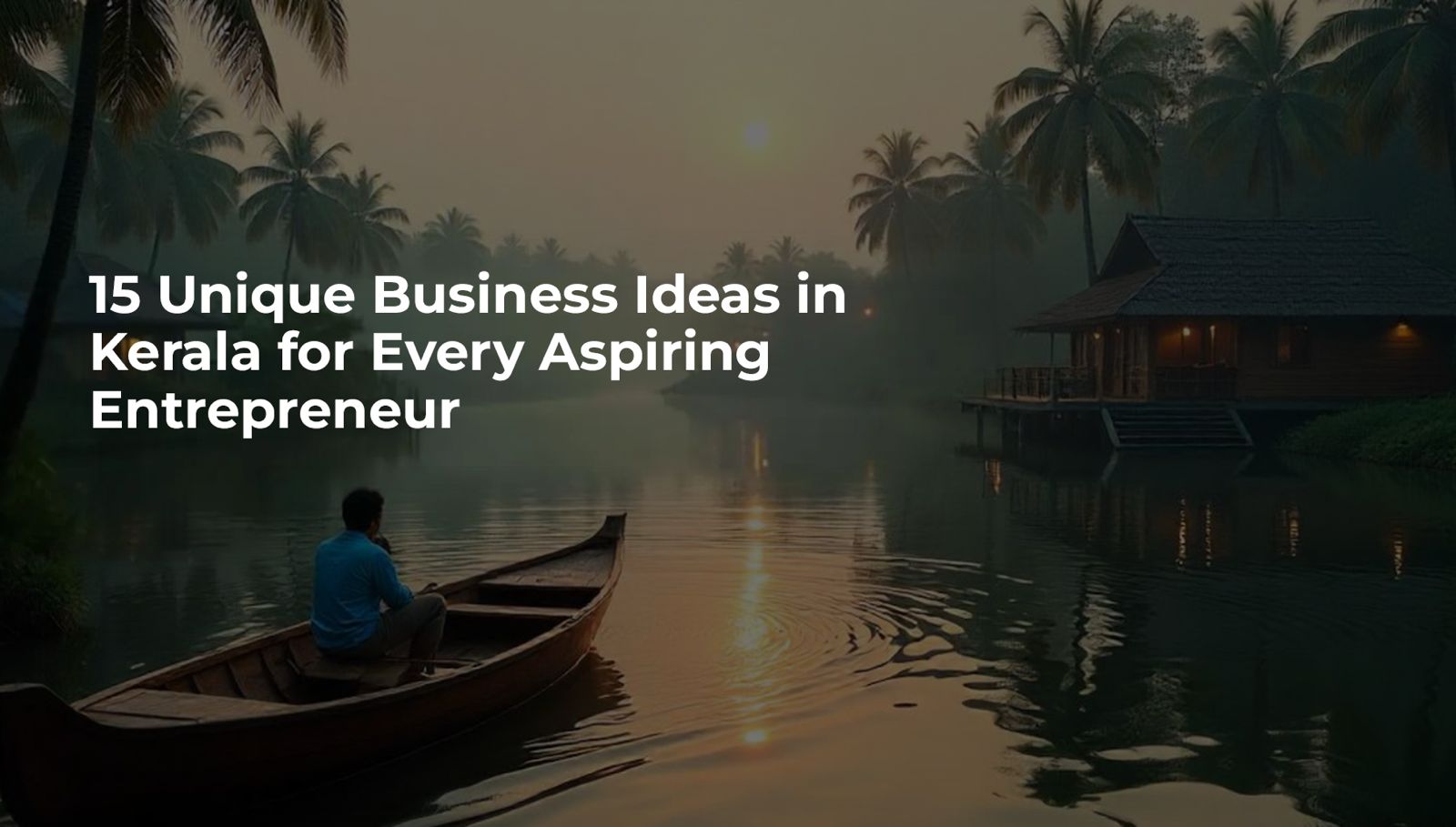 15 Unique Business Ideas in Kerala for Every Aspiring Entrepreneur